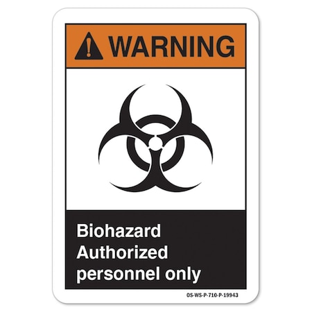 Signmission ANSI Warning, 7" H, 10" W, Plastic, 7" H, 10" W, Landscape, Biohazard Authorized Personnel Only OS-WS-P-710-L-19943